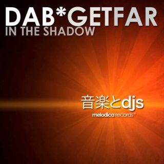 Dab & Get Far - In The Shadow (Radio Date: 24 Maggio 2011)